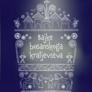 Bajke bosanskoga kraljevstva
